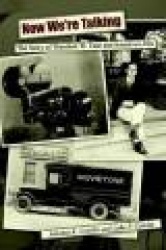 Now We're Talking - The Story of Theodore W. Case and Sound-on-film