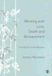 Working with Loss, Death and Bereavement - A Guide for Social Workers