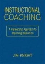 Instructional Coaching: A Partnership Approach to Improving Instruction