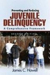 Preventing and Reducing Juvenile Delinquency - A Comprehensive Framework