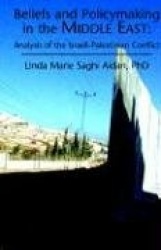 Beliefs & Policymaking in the Middle East - Analysis of the Israeli-Palestinian Conflict