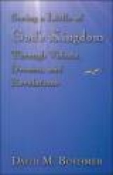 Seeing a Little of God's Kingdom Through Visions, Dreams and Revelations