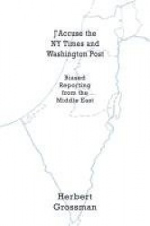J'Accuse the NY Times and Washington Post - Biased Reporting from the Middle East