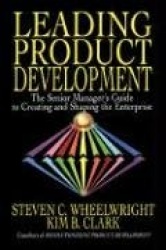 Leading Product Development - The Senior Manager's Guide to Creating and Shaping the Enterprise