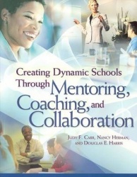 Creating Dynamic Schools Through Mentoring, Coaching, and Collaboration