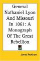 General Nathaniel Lyon And Missouri In 1861