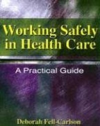 Working Safely in Health Care: A Practical Guide