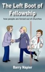 The Left Boot of Fellowship - How People are Forced Out of Churches