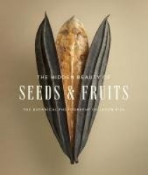 The Hidden Beauty of Seeds&Fruits