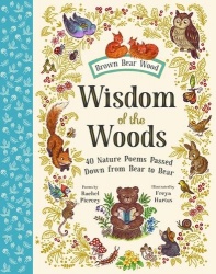 Wisdom of the Woods - 40 Nature Poems Passed Down from Bear to Bear