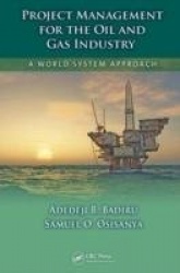 Project Management for the Oil and Gas Industry - A World System Approach