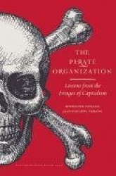 The Pirate Organization - Lessons from the Fringes of Capitalism