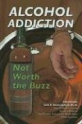 Alcohol Addiction: Not Worth the Buzz