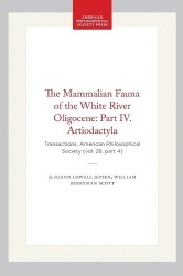 The Mammalian Fauna of the White River Oligocene: Part IV. Artiodactyla - Transactions, American Philosophical Society (vol. 28,