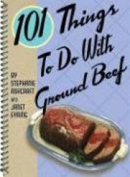 101 Things to Do with Ground Beef