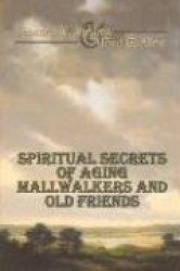 Spiritual Secrets of Aging Mallwalkers and Old Friends