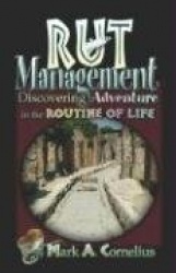 Rut Management - Discovering Adventure in the Routine of Life