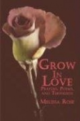 Grow in Love: Prayers, Poems, and Thoughts