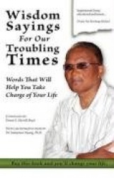 Wisdom Sayings for Our Troubling Times - Words That Will Help You Take Charge of Your Life