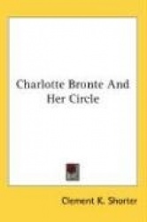 Charlotte Bronte and Her Circle