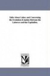 Talks about Labor, and Concerning the Evolution of Justice Between the Laborers and the Capitalists.
