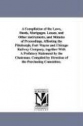 A Compilation of the Laws, Deeds, Mortgages, Leases, and Other instruments, and Minutes of Proceedings, Affeeting the Pittsburgh