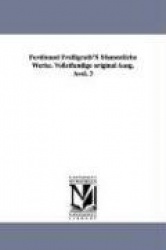 Ferdinand Freiligrath's Sfammtliche Werke. Vollstfandige Original Ausg. Avol. 3