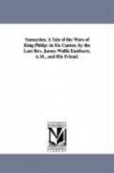 Yamoyden, A Tale of the Wars of King Philip - in Six Cantos. by the Late Rev. James Wallis Eastburn, A.M., and His Friend.
