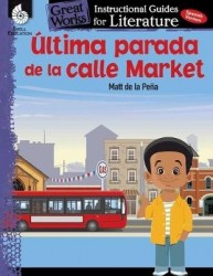 Ultima parada de la calle Market (Last stop on Market Street) - An Instructional Guide for Literature