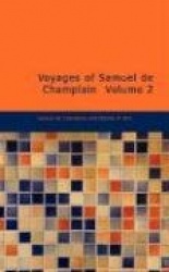 Voyages of Samuel de Champlain Volume 2