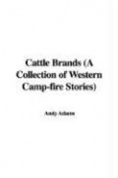 Cattle Brands (a Collection of Western Camp-Fire Stories)