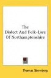 Dialect And Folk-Lore Of Northamptonshire