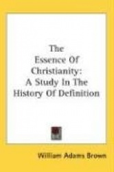 The Essence of Christianity: A Study in the History of Definition