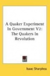 A Quaker Experiment in Government V2: The Quakers in Revolution
