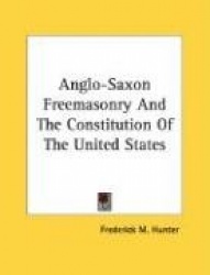 Anglo-Saxon Freemasonry and the Constitution of the United States
