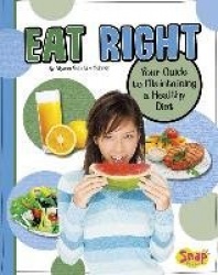 Eat Right: Your Guide to Maintaining a Healthy Diet: Your Guide to Maintaining a Healthy Diet