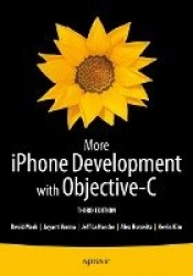 More iPhone Development with Objective-C : Further Explorations of the iOS SDK