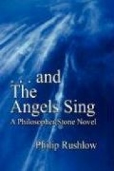 .. and The Angels Sing: A Philosopher Stone Novel