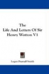 The Life and Letters of Sir Henry Wotton V1
