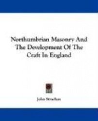 Northumbrian Masonry and the Development of the Craft in England
