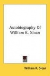 Autobiography of William K. Sloan