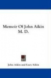 Memoir of John Aikin M. D.