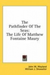 The Pathfinder of the Seas: The Life of Matthew Fontaine Maury