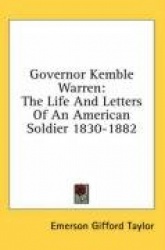 Governor Kemble Warren: The Life and Letters of an American Soldier 1830-1882