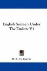 English Seamen Under the Tudors V1
