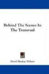 Behind the Scenes in the Transvaal