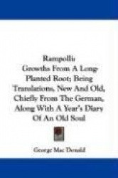 Rampolli: Growths from a Long-Planted Root; Being Translations, New and Old, Chiefly from the German, Along with a Year's Diary