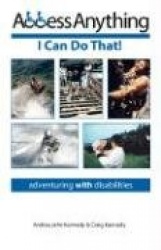 Access Anything: I Can Do That - Adventuring with Disabilities