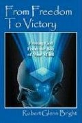 From Freedom to Victory - Freeing God from the Box of Your Mind