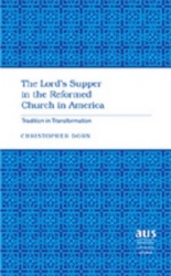 The Lord's Supper in the Reformed Church in America - Tradition in Transformation